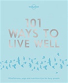 Victori Joy, Victoria Joy, Lonely Planet, Lonely Planet, Karla Zimmerman, Zimmerman Karla... - 101 Ways to Live Well