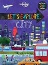 Jen Feroze, Lonely Planet Kids, Lonely Planet, Lonely Planet Kids, Lonely Planet Kids (COR), Christina Webb... - Lonely Planet Let's Explore... City 1