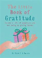 Dr Robert A Emmons PhD, Robert Emmons, Robert A Emmons, Robert A. Emmons Phd - The Little Book of Gratitude