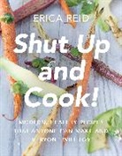 REID, Erica Reid, Reid Erica - Shut Up and Cook!