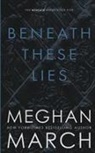 Meghan March - Beneath These Lies