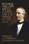 A. J. (EDT)/ Yacovone AisFirithe, A. J. Ais Irithe, A. J. Aiseirithe, A J Aiséirithe, A. J. Aiséirithe, Donald Yacovone - Wendell Phillips, Social Justice, and the Power of the Past