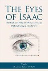 Norman Saffra - The Eyes of Isaac: Medical and Halachic Perspectives on Ophthalmologic Conditions