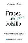 Fernando Alonso - Frases Para Tu Bolsillo: Las Frases Mas Importantes de Las Personas Mas Influyentes de La Economia y Los Negocios