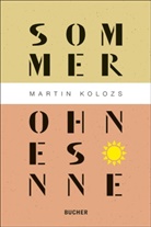 Martin Kolozs - Sommer ohne Sonne