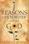Nathan Brown - Seven Reasons Life Is Better with God