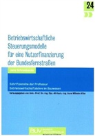 Jana Schneebecke - Betriebswirtschaftliche Steuerungsmodelle für eine Nutzerfinanzierung der Bundesfernstraßen