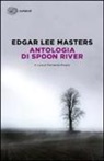 E. Lee Masters, Edgar Lee Masters, F. Pivano - Antologia di Spoon River. Testo inglese a fronte