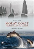 Jenny Main - Moray Coast From Cullen to Culbin Through Time