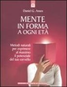 Daniel G. Amen - Mente in forma a ogni età
