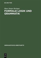 Hans Jürgen Heringer - Formale Logik und Grammatik