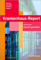 Jürgen Klauber, Jör Friedrich, Jörg Friedrich, Jörg Friedrich u a, Ma Geraedts, Max Geraedts... - Krankenhaus-Report 2017