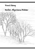 Knut Stang - Herbst: Abgerissene Blätter