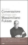 Marco Alloni, Massimiliano Fuksas - Conversazione dialogo con Massimiliano Fuksas
