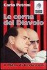 Carlo Petrini - Le corna del diavolo. Il Milan di Berlusconi