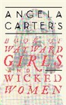 Angela Carter - Angela Carter's Book Of Wayward Girls And Wicked Women
