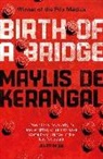 Maylis de Kerangal, Maylis de Kerangal, Kerangal Maylis de - Birth of a Bridge