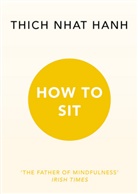 Thich Nhat Hanh, Thich Nhat Hanh, Thich Nhat Hanh - How to Sit