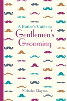 Nicholas Clayton - A Butler's Guide to Gentlemen's Gro