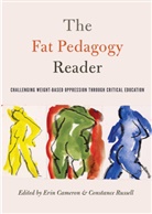 Cameron, Cameron, Eri Cameron, Erin Cameron, Shirley R Steinberg, Russell... - The Fat Pedagogy Reader