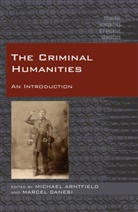 Michael Arntfield, Marcel Danesi, Arntfield, Arntfield, Mik Arntfield, Mike Arntfield... - The Criminal Humanities