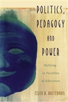 Eelco B. Buitenhuis, Shirley R. Steinberg - Politics, Pedagogy and Power