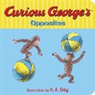 H A Rey, H. A. Rey, Margret Rey, H. A. Rey - Curious George's Opposites