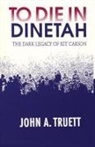 John A. Truett - To Die in Dinetah