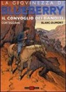 Michel Blanc-Dumont, François Corteggiani - Il convoglio dei banditi. La giovinezza di Blueberry