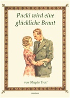 Magda Trott - Pucki wird eine glückliche Braut