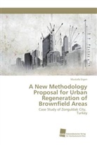 Mustafa Ergen - A New Methodology Proposal for Urban Regeneration of Brownfield Areas