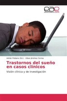 Ulises Jiménez Correa, Adriá Poblano, Adrián Poblano - Trastornos del sueño en casos clínicos