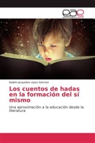 Naileth Jacqueline López Sánchez - Los cuentos de hadas en la formación del sí mismo