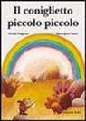 Marie-José Sacré, Gerda Wagener - Il coniglietto piccolo piccolo