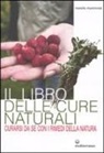 Romolo Mantovani - Il libro delle cure naturali. Curarsi da sé con i rimedi della natura