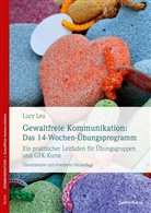 Lucy Leu - Gewaltfreie Kommunikation: Das 14-Wochen-Übungsprogramm
