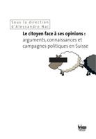 Alessandro Nai, Alessandro Nai, NAI ALESSANDRO - Le citoyen face à ses opinions : arguments, connaissances et campagnes politiques en Suisse