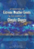 Board on Atmospheric Sciences and Climat, Board on Atmospheric Sciences and Climate, Committee on Extreme Weather Events and, Committee on Extreme Weather Events and Climate Change Attribution, Division On Earth And Life Studies, National Academies of Sciences... - Attribution of Extreme Weather Events in the Context of Climate Change