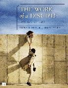Don Cousins, Judson Poling - The Work of a Disciple Bible Study Guide: Living Like Jesus