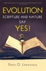 Denis Lamoureux, Denis O. Lamoureux - Evolution: Scripture and Nature Say Yes