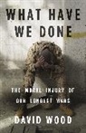 David Wood - What Have We Done