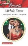 Michelle Smart - Claiming His Christmas Consequence