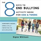 Signe Whitson, Whitson Signe - The 8 Keys to End Bullying Activity Book for Kids & Tweens