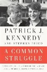 Stephen Fried, Fried Stephen, Patrick J Kennedy, Patrick J. Kennedy, Kennedy Patrick J. - A Common Struggle