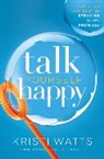 Kristi Watts - Talk Yourself Happy