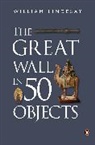 William Lindesay, LINDESAY WILLIAM - The Great Wall in 50 Objects