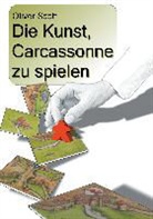 Oliver Scott - Die Kunst, Carcassonne zu spielen