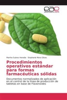 Stephanie Mora Gilces, Marth Suárez Heredia, Martha Suárez Heredia - Procedimientos operativos estándar para formas farmacéuticas sólidas