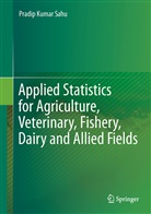 Pradip K. Sahu, Pradip Kumar Sahu - Applied Statistics for Agriculture, Veterinary, Fishery, Dairy and Allied Fields