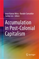 Iman Kumar Mitra, Ranabi Samaddar, Ranabir Samaddar, Samita Sen - Accumulation in Post-Colonial Capitalism